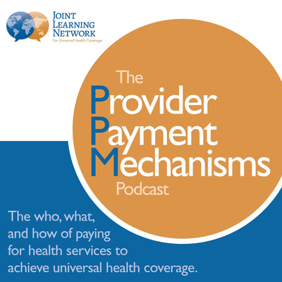 Thumbnail for the Provider Payment Mechanisms Podcast explaining the who, what, and how of paying for health services for universal health coverage
