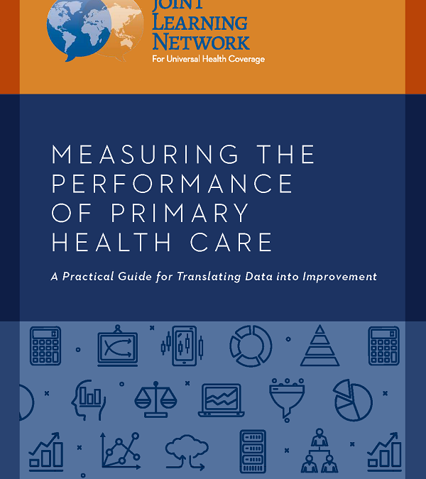 Measuring the Performance of Primary Health Care: A Practical Guide for Translating Data into Improvement
