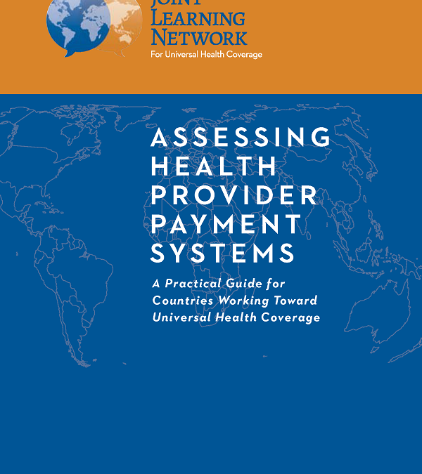 Assessing Health Provider Payment Systems: A Practical Guide for Countries Moving toward UHC